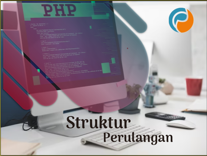 Kondisi dan struktur pengulangan pada PHP